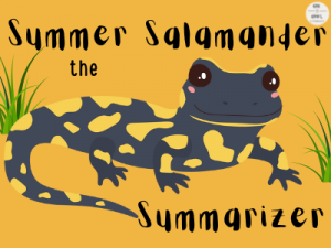 Graphics of a smiling salamander and name: Summer Salamander the Summarizer.